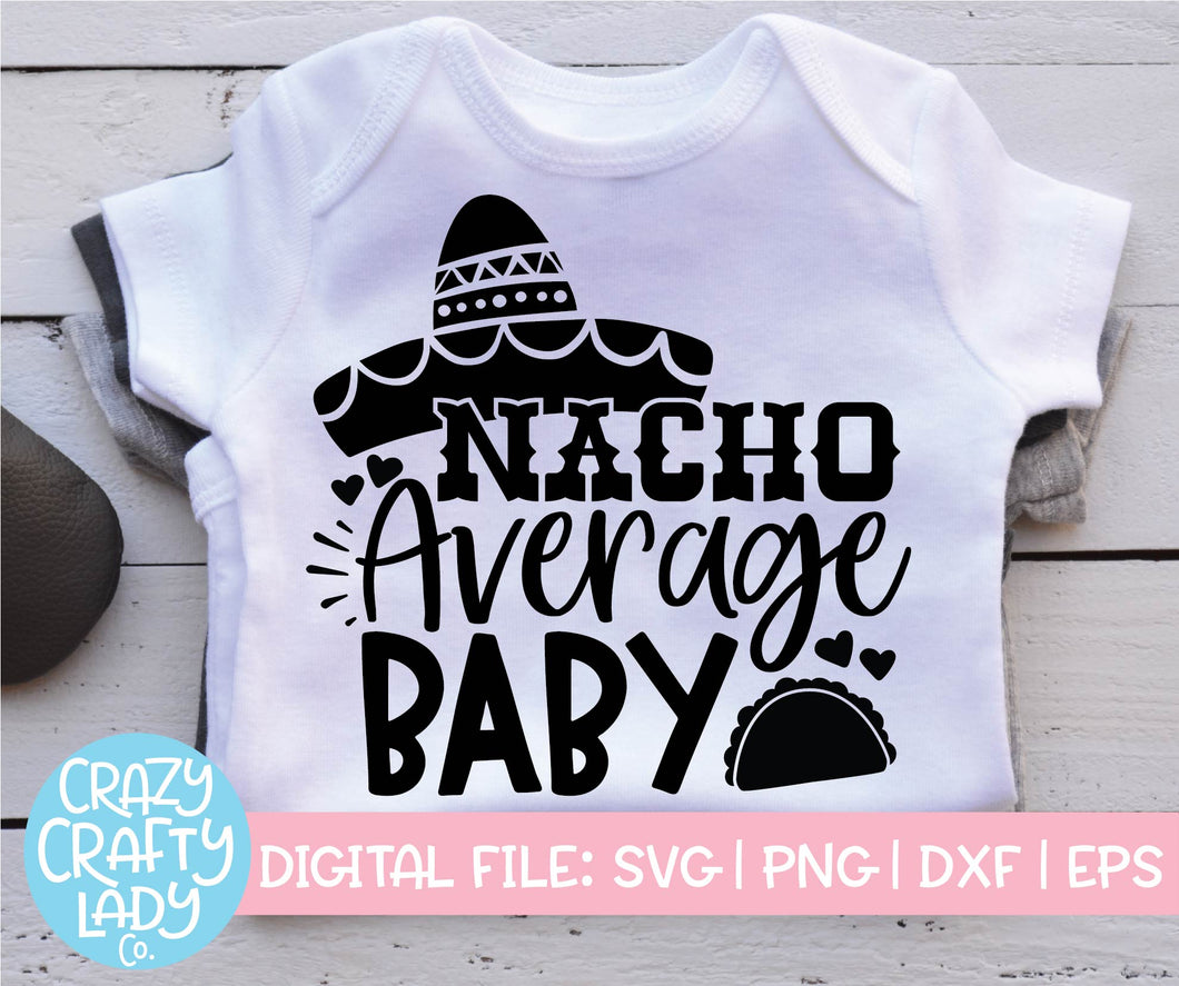 Nacho Average Baby SVG Cut File