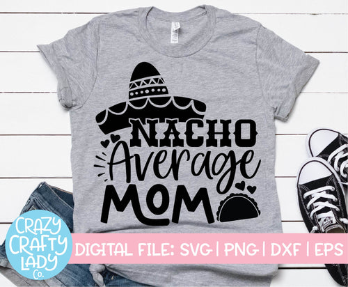 Nacho Average Mom SVG Cut File