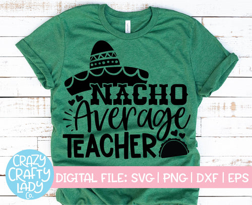 Nacho Average Teacher SVG Cut File
