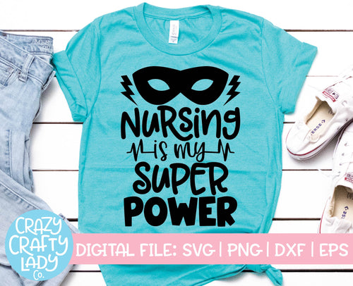 Nursing Is My Superpower SVG Cut File