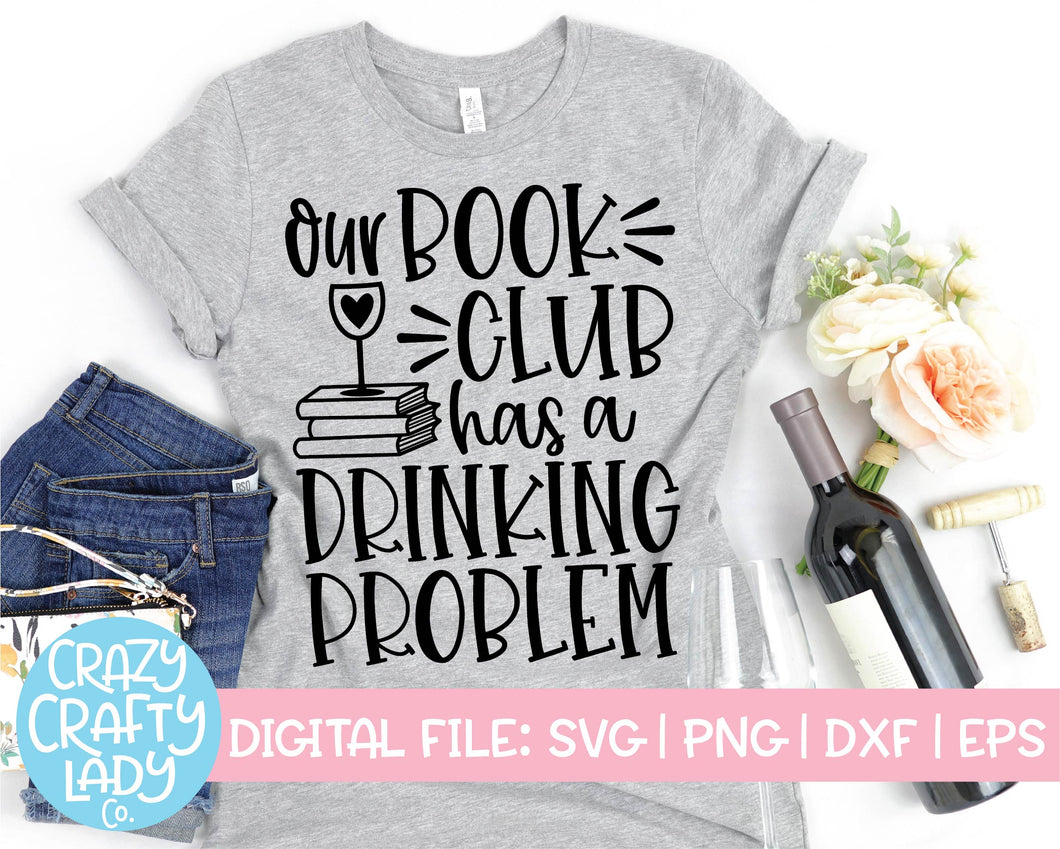 Our Book Club Has a Drinking Problem SVG Cut File
