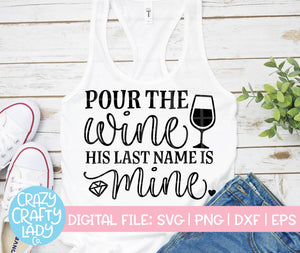Pour the Wine, His Last Name Is Mine SVG Cut File