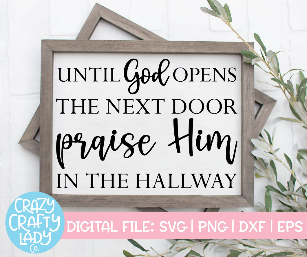 Until God Opens the Next Door Praise Him in the Hallway SVG Cut File