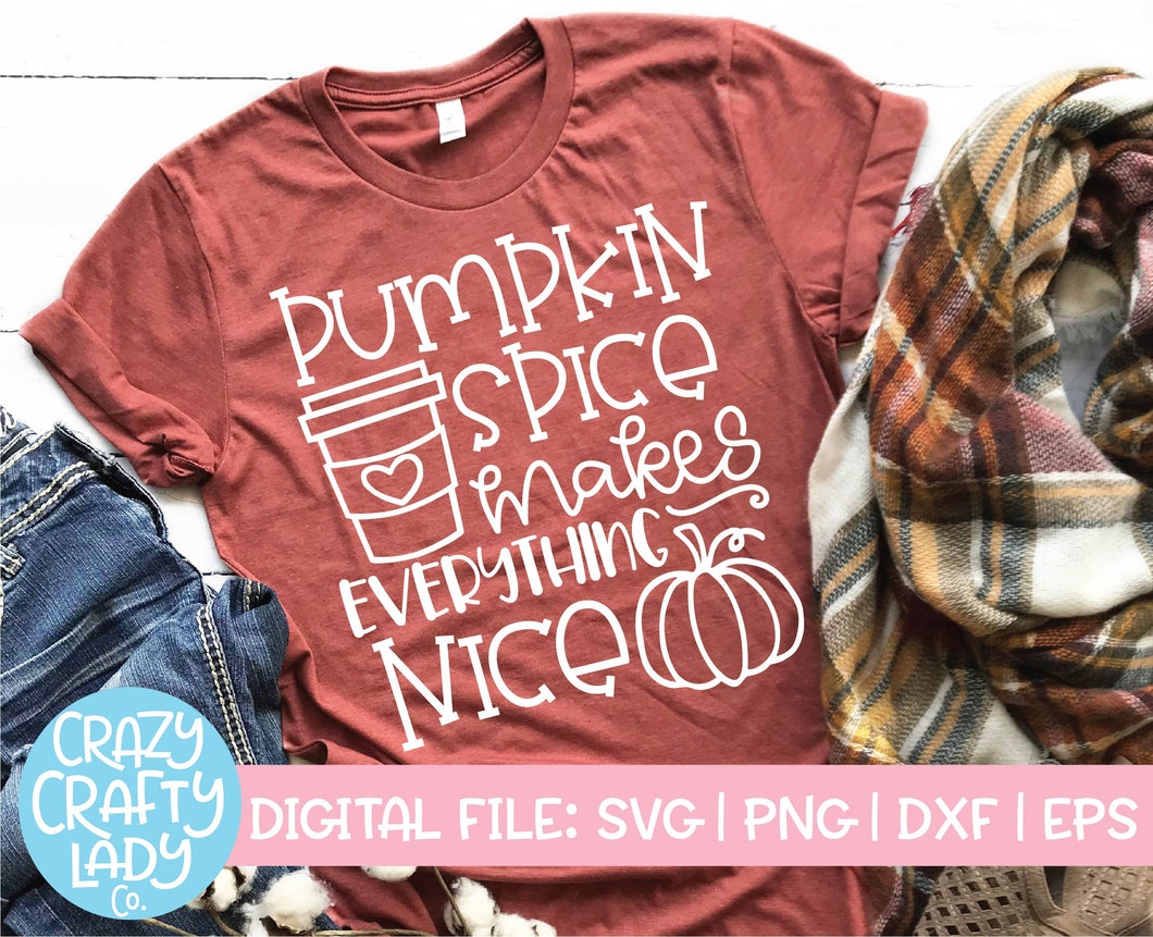 Pumpkin Spice Makes Everything Nice SVG Cut File