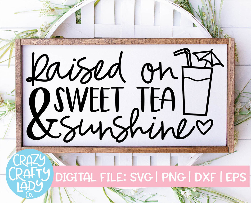 Raised on Sweet Tea & Sunshine SVG Cut File
