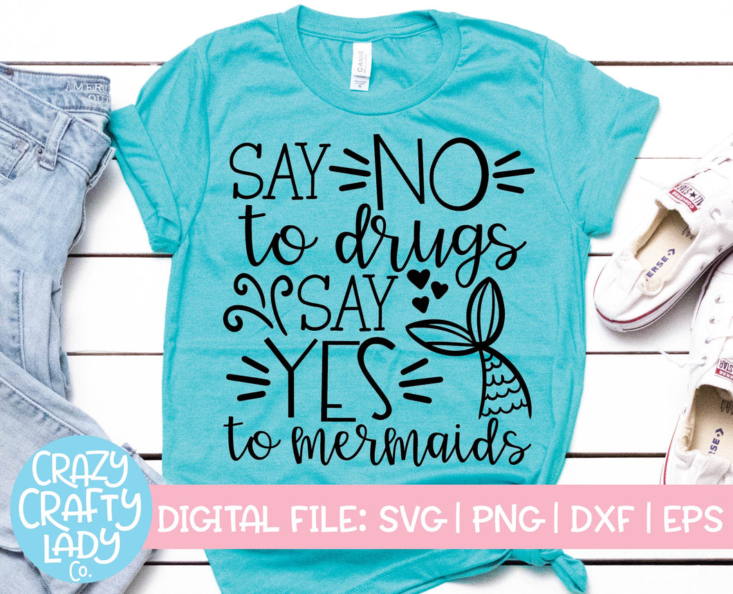 Say No to Drugs, Say Yes to Mermaids SVG Cut File