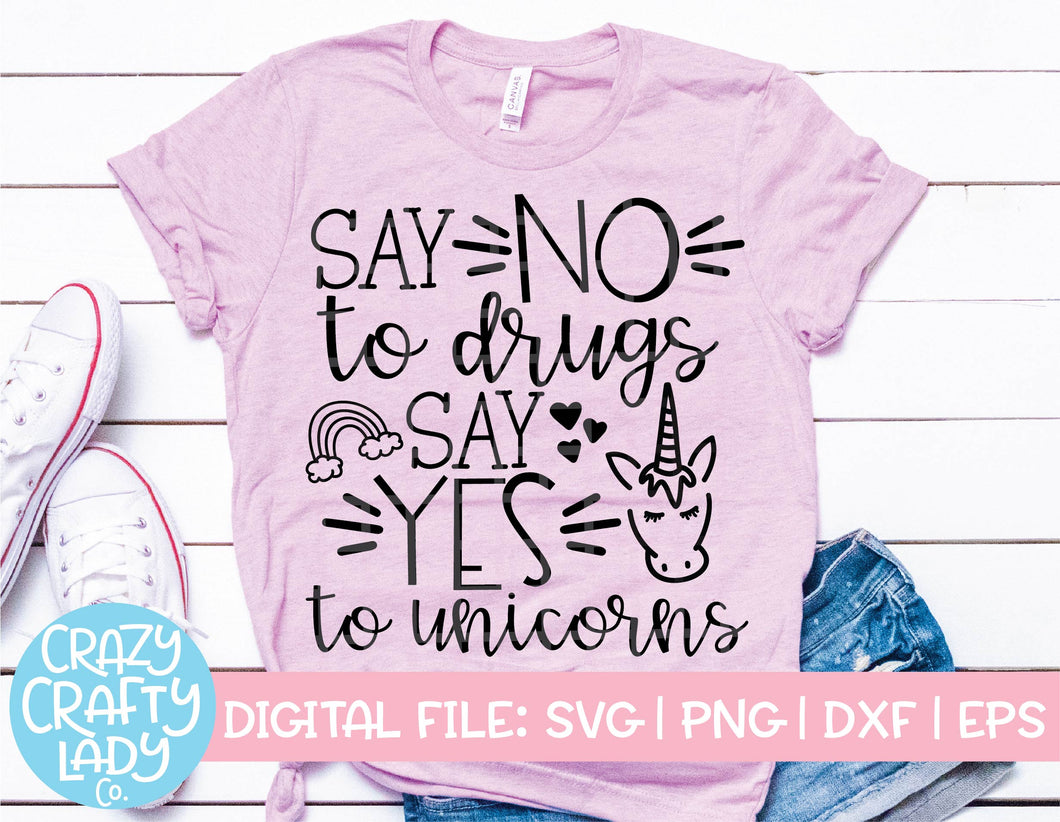 Say No to Drugs, Say Yes to Unicorns SVG Cut File
