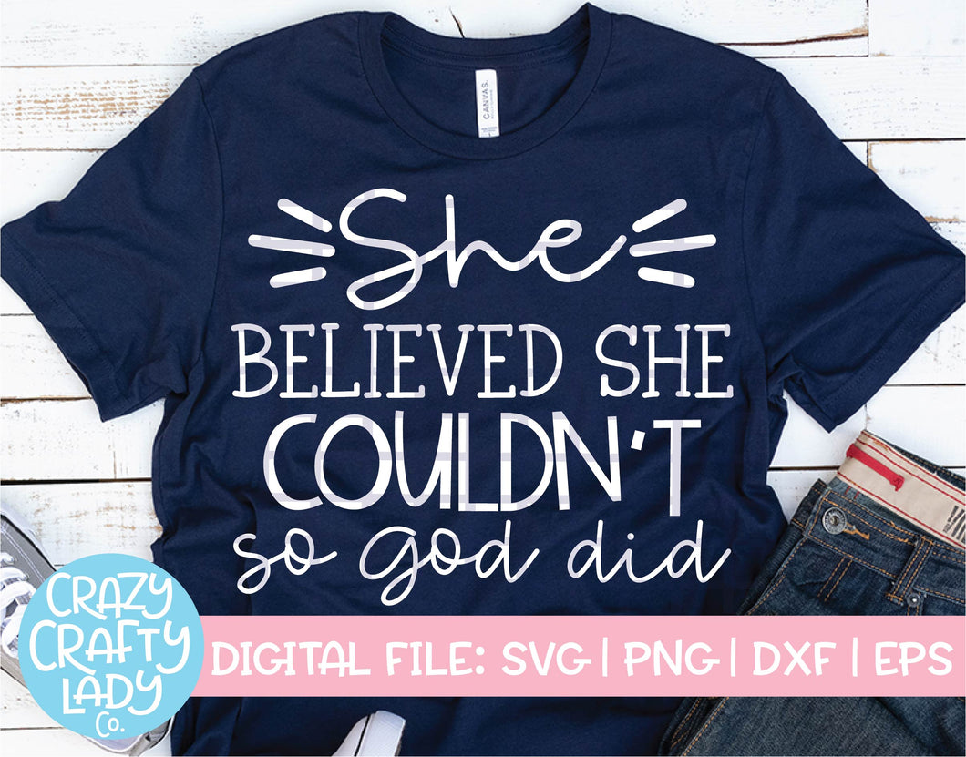 She Believed She Couldn't So God Did SVG Cut File