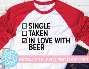 Single, Taken, In Love with Beer SVG Cut File