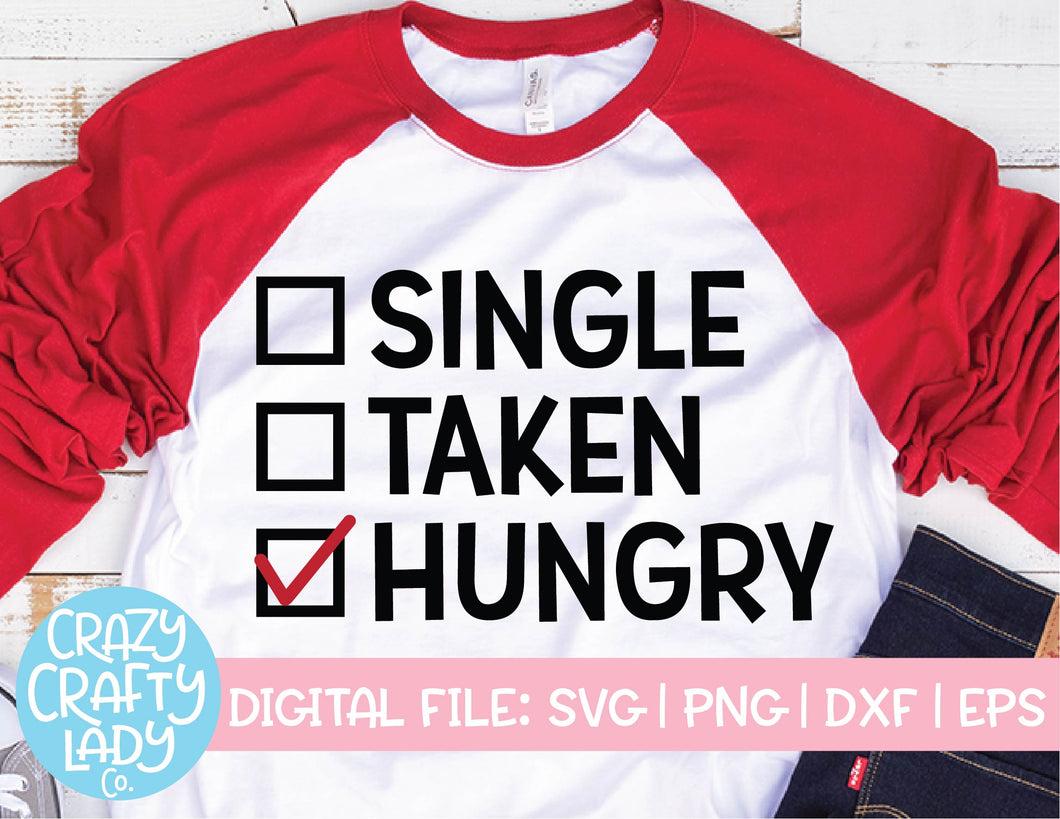 Single, Taken, Hungry SVG Cut File