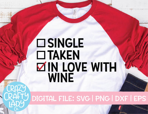 Single, Taken, In Love with Wine SVG Cut File