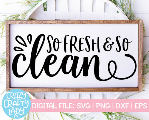 So Fresh & So Clean SVG Cut File