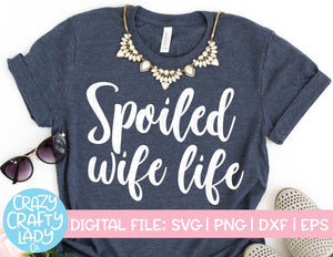 Spoiled Wife Life SVG Cut File