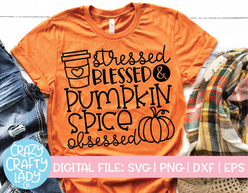 Stressed Blessed & Pumpkin Spice Obsessed SVG Cut File