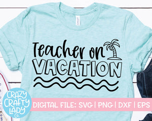 Teacher on Vacation SVG Cut File