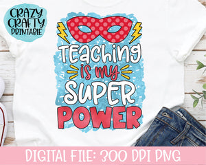Teaching Is My Superpower PNG Printable File