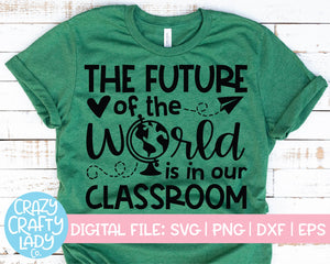 The Future of the World Is in Our Classroom SVG Cut File