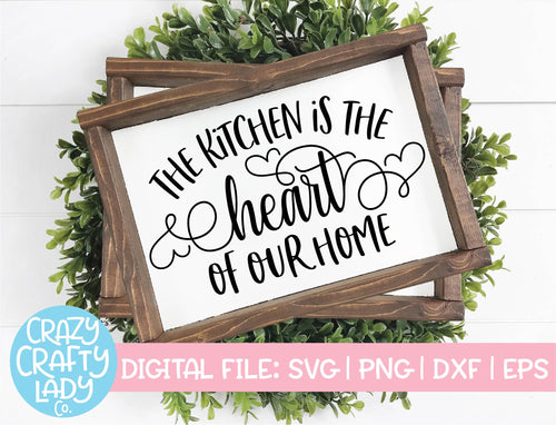 The Kitchen Is the Heart of Our Home SVG Cut File