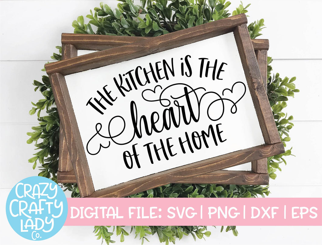 The Kitchen Is the Heart of the Home SVG Cut File