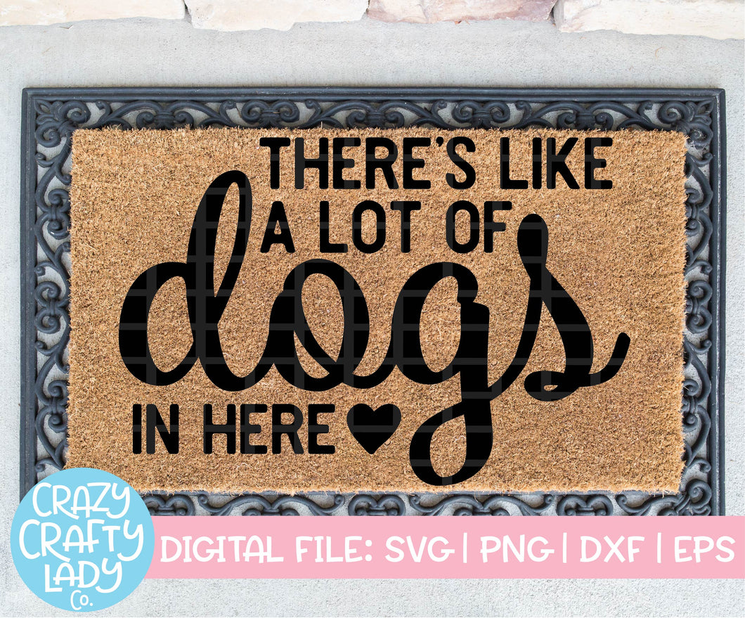 There's Like a Lot of Dogs in Here SVG Cut File