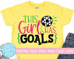 This Girl Has Goals SVG Cut File