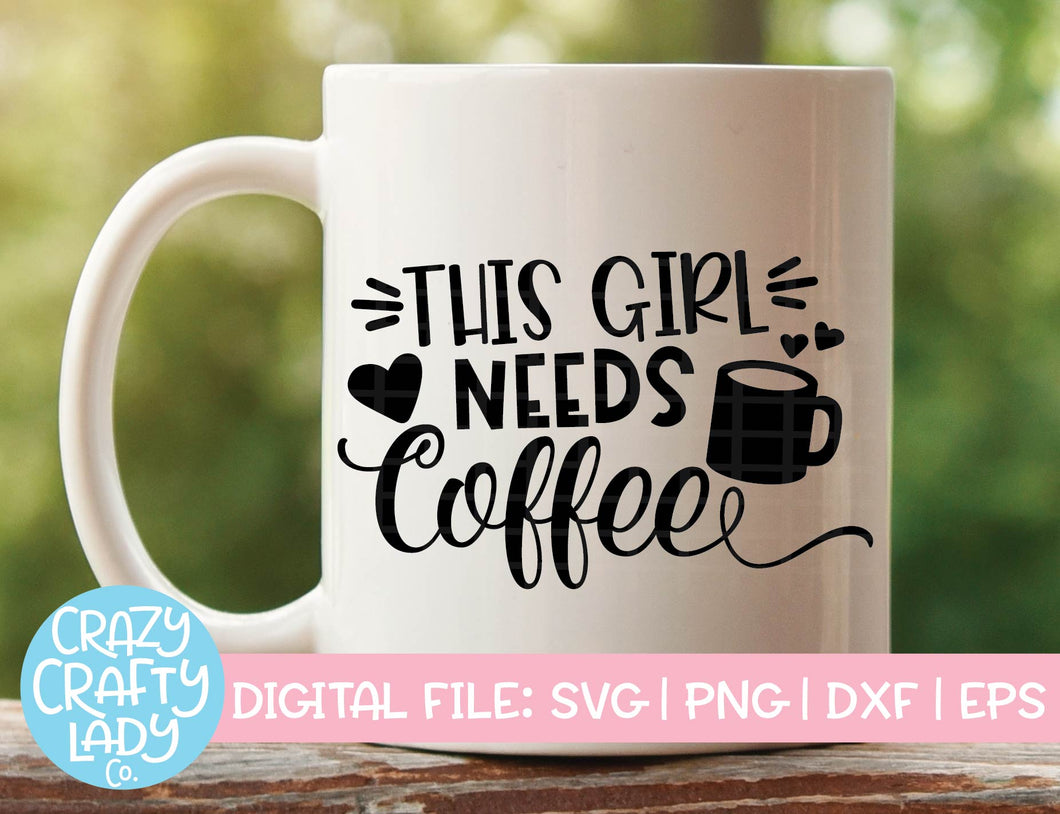 This Girl Needs Coffee SVG Cut File