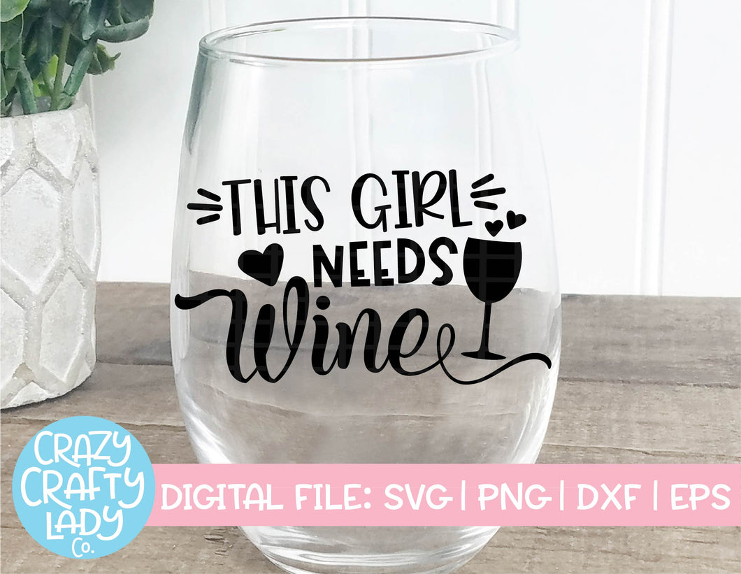This Girl Needs Wine SVG Cut File