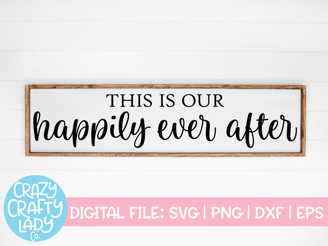 This Is Our Happily Ever After SVG Cut File