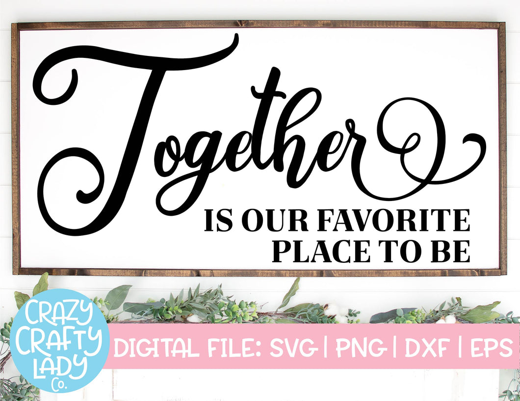 Together Is Our Favorite Place to Be SVG Cut File