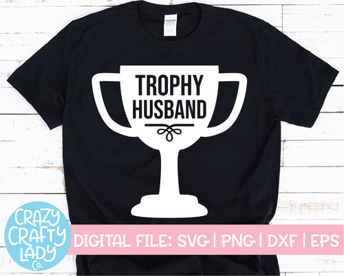 Trophy Husband SVG Cut File