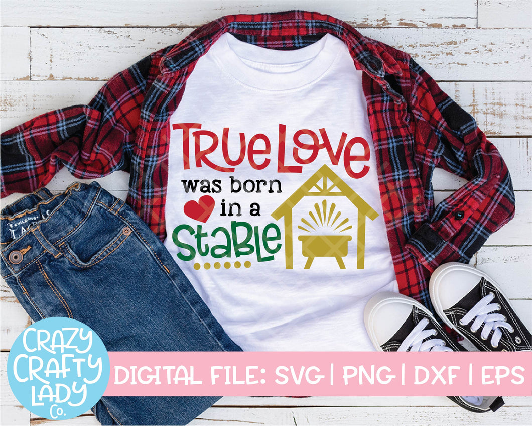 True Love Was Born in a Stable SVG Cut File