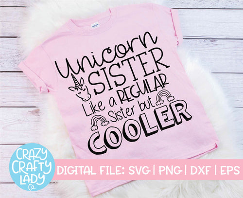 Unicorn Sister: Like a Regular Sister But Cooler SVG Cut File
