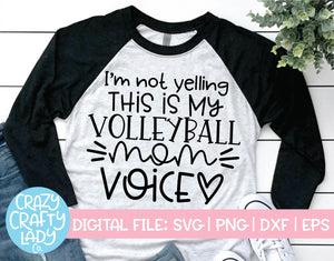 I'm Not Yelling, This Is My Volleyball Mom Voice SVG Cut File