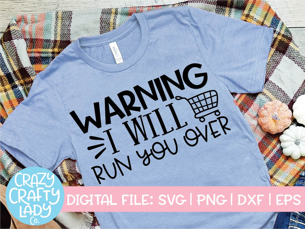 Warning I Will Run You Over SVG Cut File