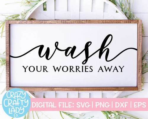 Wash Your Worries Away SVG Cut File