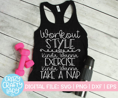 Workout Style: Kinda Wanna Exercise, Kinda Wanna Take a Nap SVG Cut File