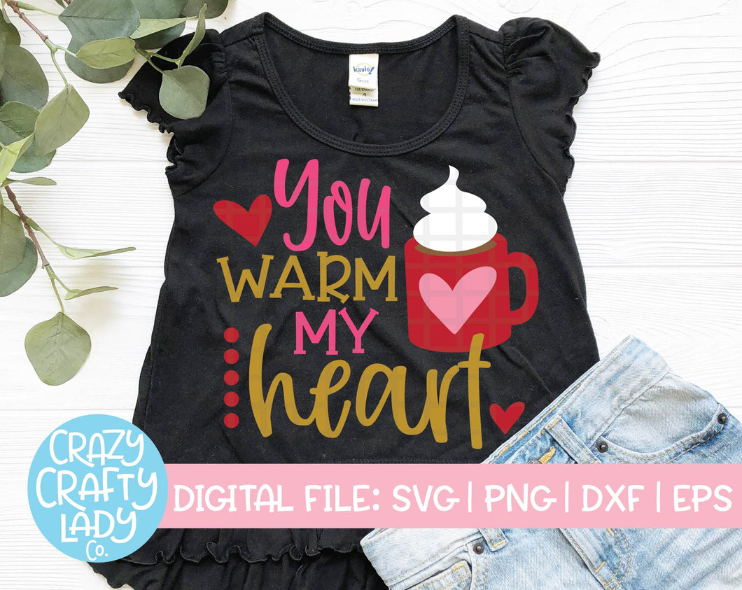 You Warm My Heart SVG Cut File